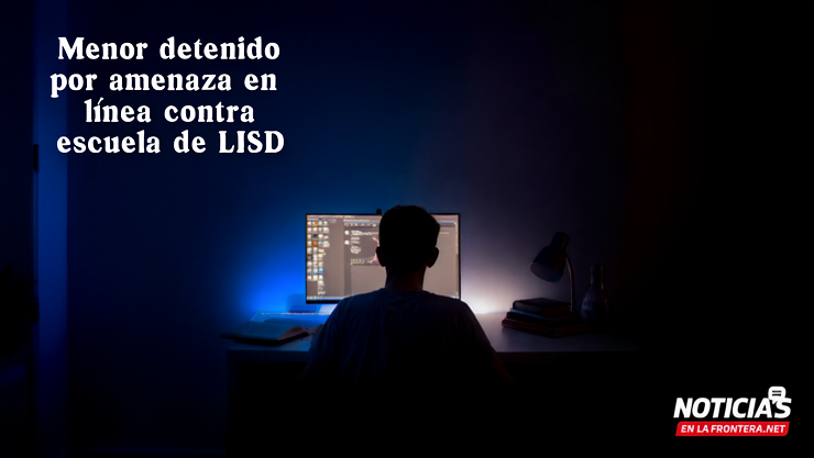 Amenaza en línea contra escuela de LISD termina con menor detenido en Laredo